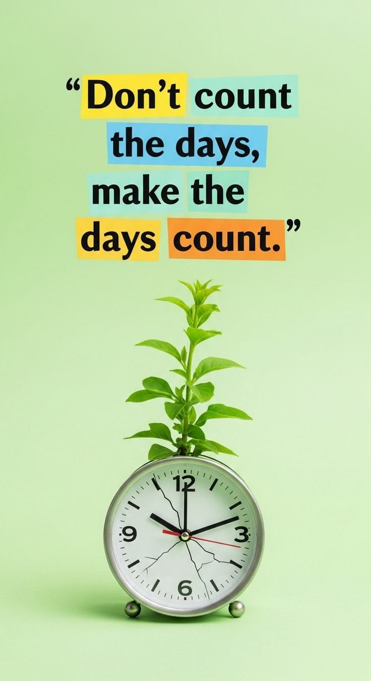 Make the Days Count
