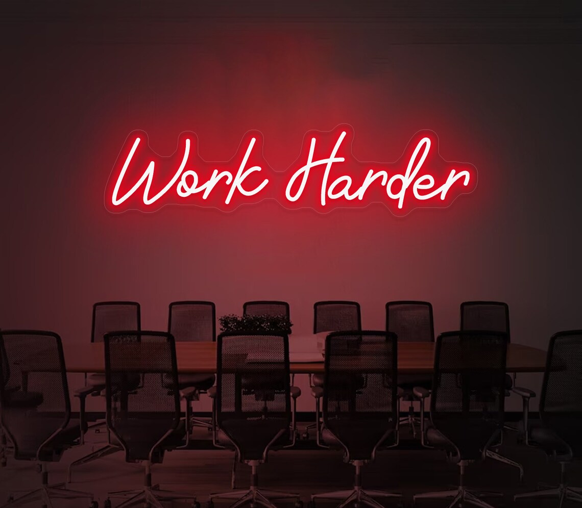 The Power of the 'Work Harder' Neon Sign