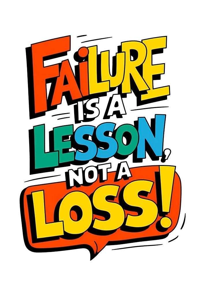 Failure is a Lesson Not a Loss