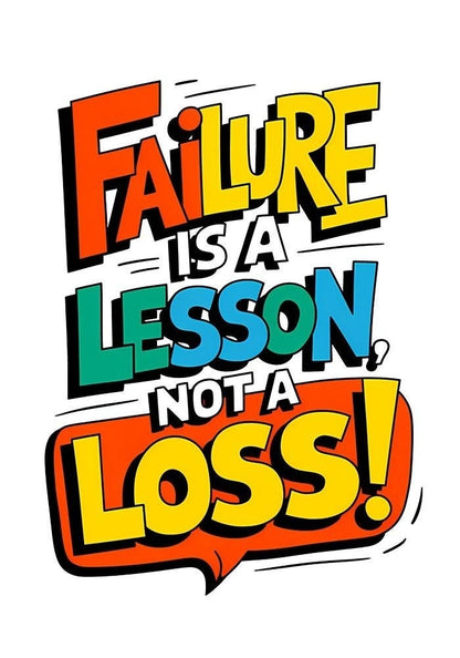 Failure is a Lesson Not a Loss