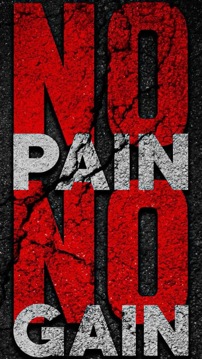 No Pain No Gain